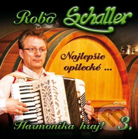 Robo Schaller: Harmonika hraj! 3 - Robo Schaller