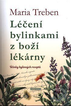 Léčení bylinkami z boží lékárny - Maria Treben