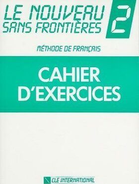 Le nouveau sans frontiéres: 2 Cahier d'exercices