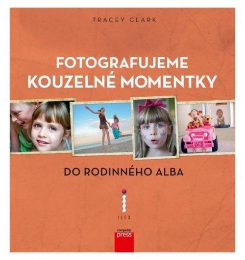 FOTOGRAFUJEME KOUZELNÉ MOMENTKY DO RODINNÉHO ALBA