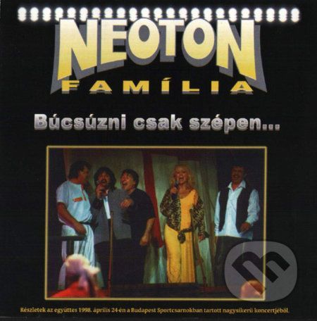 Neoton Familia: Bucsuzni Csak Szepen - Neoton Familia