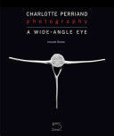 Charlotte Perriand: Photography - A Wide-Angle Eye (Barsac Jacques)(Pevná vazba)