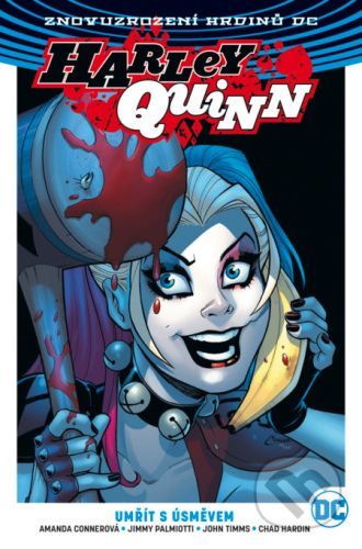Harley Quinn 1: Umřít s úsměvem - Amanda Connerová, Jimmy Palmiotti, John Timms (ilustrátor)