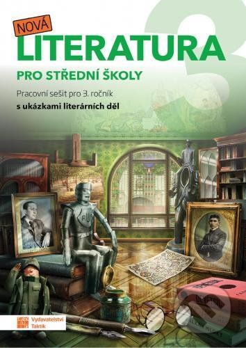 Nová literatura pro 3.ročník SŠ - pracovní sešit - Taktik