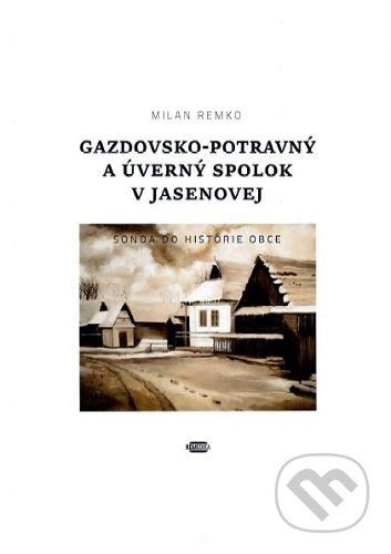 Gazdovsko-potravný a úverný spolok v Jasenovej - Milan Remko
