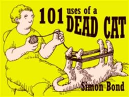 Hundred and One Uses of a Dead Cat (Bond Simon)(Pevná vazba)