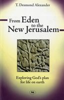 From Eden to the New Jerusalem - Exploring God's Plan for Life on Earth (Alexander T. Desmond)(Paperback / softback)
