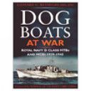 Dog Boats at War - Royal Navy D Class MTBs and MGBs 1939-1945 (Reynolds Leonard C.)(Paperback)