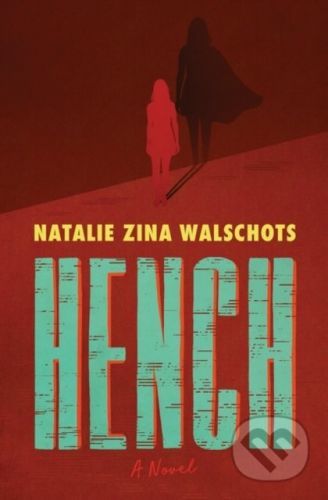 Hench - Natalie Zina Walschots