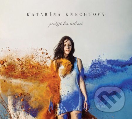 Katarína Knechtová: Prežijú Len Milenci - Katarína Knechtová