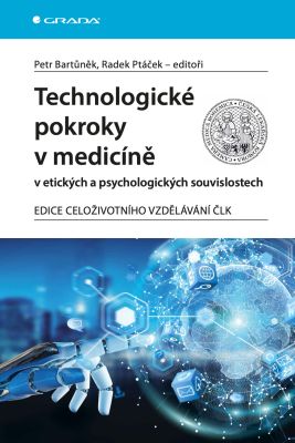 Technologické pokroky v medicíně v etických a psychologických souvislostech - Petr Bartůněk, Radek Ptáček, kolektiv a - e-kniha