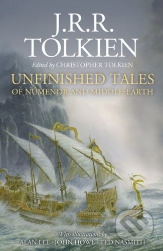 Unfinished Tales - J.R.R. Tolkien, Alan Lee (ilustrátor), John Howe (ilustrátor), Ted Nasmith (ilustrátor)