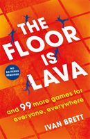 Floor is Lava - and 99 more games for everyone, everywhere (Brett Ivan)(Paperback / softback)
