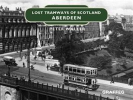 Lost Tramways of Scotland: Aberdeen (Waller Peter)(Pevná vazba)