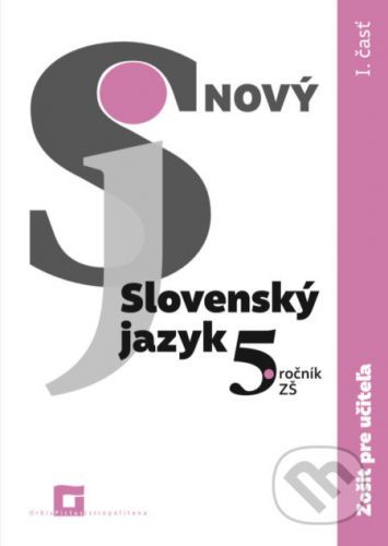 Nový Slovenský jazyk 5. ročník ZŠ - 1. časť - zošit pre učiteľa - Jarmila Krajčovičová