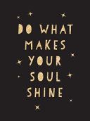 Do What Makes Your Soul Shine - Inspiring Quotes to Help You Live Your Best Life (Publishers Summersdale)(Pevná vazba)