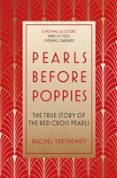 Pearls Before Poppies: The True Story of the Red Cross Pearls (Trethewey Rachel)(Paperback / softback)