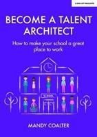 Talent Architects - How to make your school a great place to work (Coalter Mandy)(Paperback / softback)