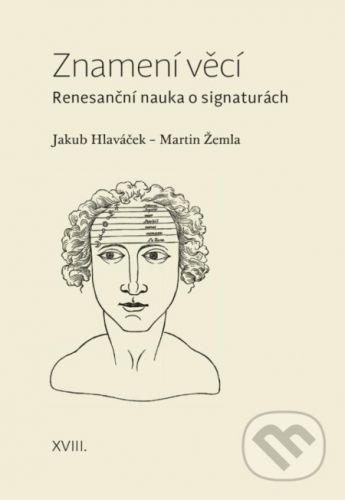 Znamení věcí - Renesanční nauka o signaturách - Martin Žemla, Jakub Hlaváček