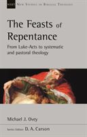 Feasts of Repentance - From Luke-Acts To Systematic and Pastoral Theology (Ovey Michael J.)(Paperback / softback)
