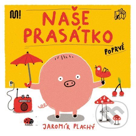 Naše Prasátko poprvé - Jaromír Plachý (ilustrátor)