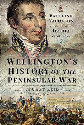 Wellington's History of the Peninsular War - Battling Napoleon in Iberia 1808-1814 (Stuart Reid)(Pevná vazba)