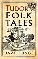 Tudor Folk Tales (Tonge Dave)(Paperback / softback)
