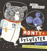 Monty and Sylvester A Tale of Everyday Astronauts (Gledhill Carly)(Paperback / softback)
