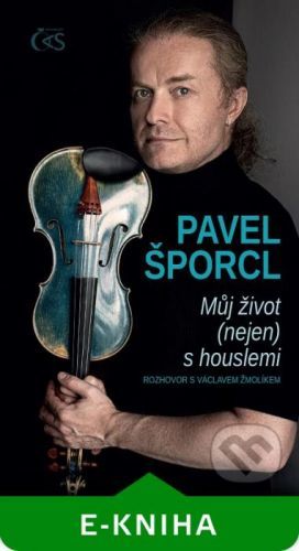 Pavel Šporcl - Můj život (nejen) s houslemi - Pavel Šporcl, Václav Žmolík