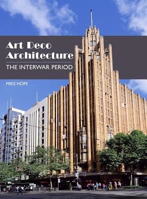 Art Deco Architecture - The Interwar Period (Hope Mike)(Pevná vazba)