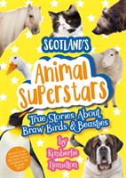 Scotland's Animal Superstars - True Stories About Braw Birds and Beasties (Hamilton Kimberlie)(Paperback / softback)