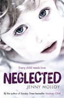 Neglected - Every child needs love (Molloy Jenny)(Paperback / softback)
