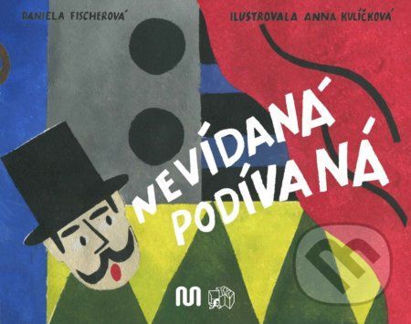 Nevídaná podívaná - Daniela Fischerová, Anna Kulíčková (ilustrátor)