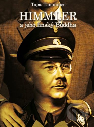 Himmler a jeho finský buddha - Tapio Tamminen