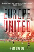 Europe United - 1 football fan. 1 crazy season. 55 UEFA nations (Walker Matt)(Paperback / softback)