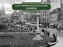 Lost Tramways of Scotland: Dundee (Waller Peter)(Pevná vazba)