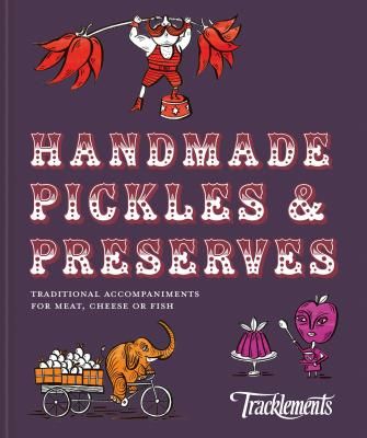 Handmade Pickles & Preserves - Traditional accompaniments for meat, cheese or fish (Tracklements of Tracklements)(Pevná vazba)
