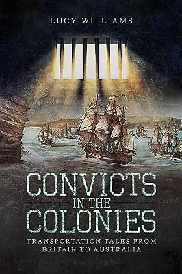 Convicts in the Colonies - Transportation Tales from Britain to Australia (Williams Lucy)(Paperback / softback)