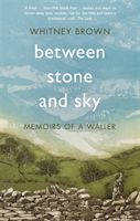 Between Stone and Sky - Memoirs of a Waller (Brown Whitney)(Paperback / softback)