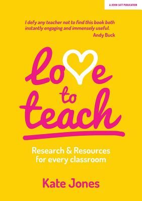 Love to Teach - Research and Resources for Every Classroom (Jones Kate)(Paperback / softback)