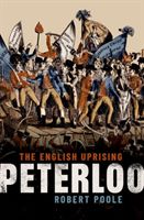 Peterloo - The English Uprising (Poole Robert (Guild Research Fellow Guild Research Fellow University of Central Lancashire))(Pevná vazba)