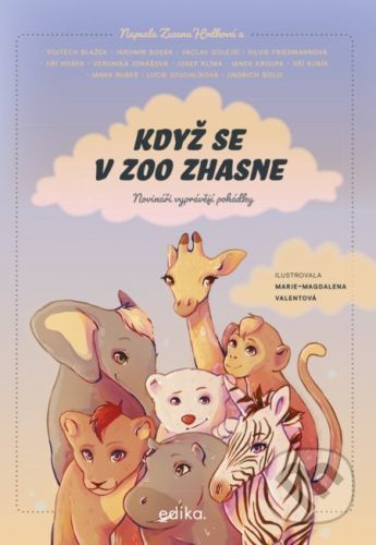 Když se v zoo zhasne - Zuzana Hodková, Vojtěch Blažek, Václav Dolejší, Silvie Friedmannová, Jiří Hošek, Janek Kroupa, Jiří Kubík, Lucie Stuchlíková, Luděk Mádl, Josef Klíma, Jaromír Bosák, Veronika Jonášová, Janek Rubeš, Jindřich