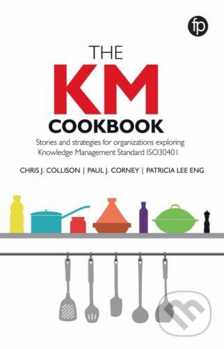 The KM Cookbook - Chris J. Collison, Paul J. Corney, Patricia Lee Eng