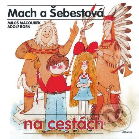 Mach a Šebestová na cestách - Miloš Macourek, Adolf Born (ilustrátor)