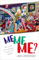 Me, Me, Me - The Search for Community in Post-war England (Lawrence Jon (Associate Professor of History University of Exeter))(Pevná vazba)