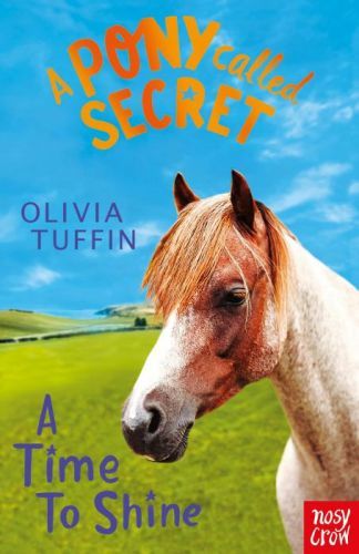 Pony Called Secret: A Time To Shine (Tuffin Olivia)(Paperback / softback)