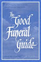 Good Funeral Guide - Everything you need to know -- Everything you need to do (Cowling Charles)(Paperback / softback)