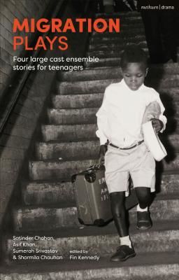 Migration Plays - Four large cast ensemble stories for teenagers (Chohan Satinder)(Paperback / softback)