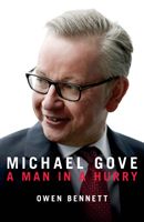 Michael Gove - A Man in a Hurry (Bennett Owen)(Pevná vazba)