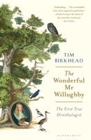 Wonderful Mr Willughby - The First True Ornithologist (Birkhead Tim)(Paperback / softback)